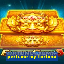 perfume my fortune